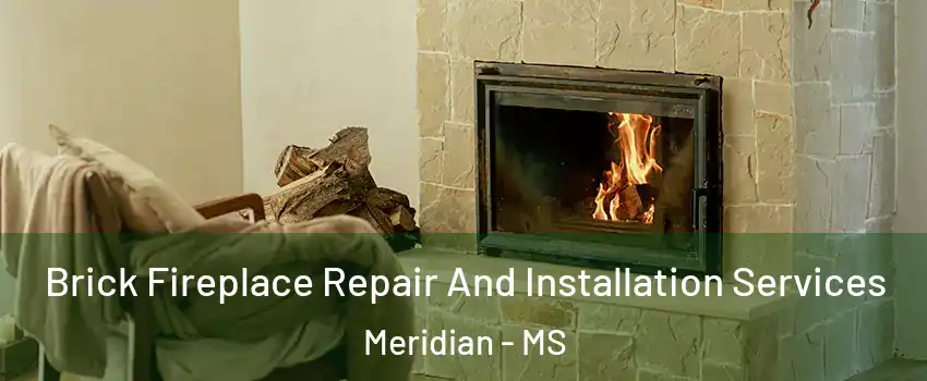  Brick Fireplace Repair And Installation Services Meridian - MS
