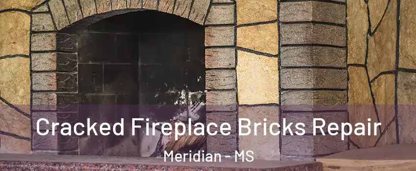  Cracked Fireplace Bricks Repair Meridian - MS