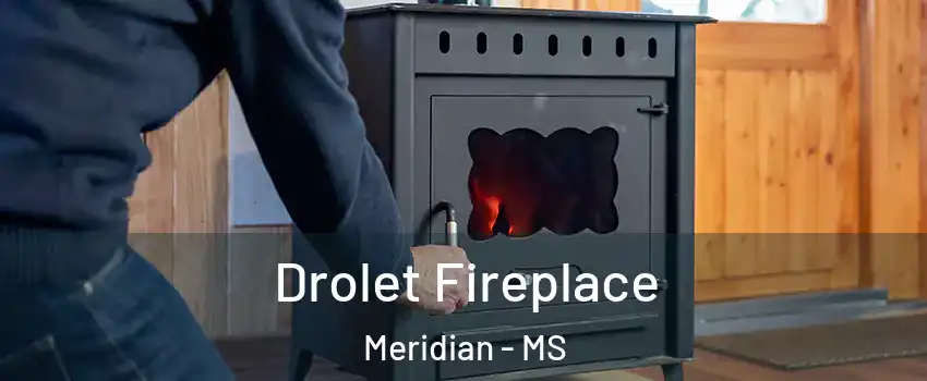  Drolet Fireplace Meridian - MS