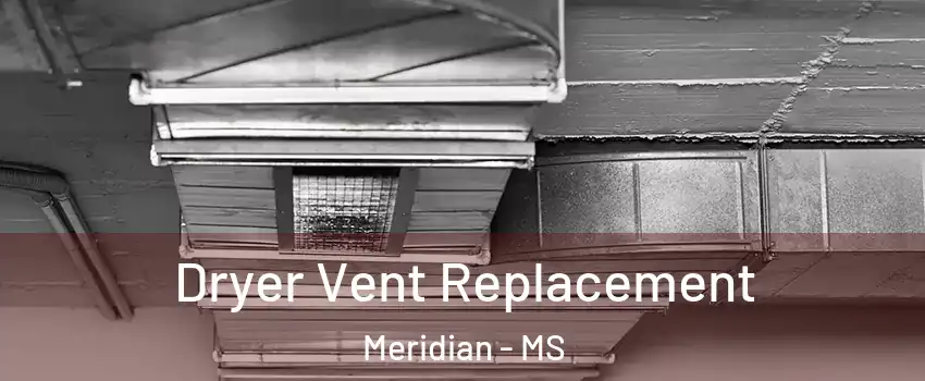  Dryer Vent Replacement Meridian - MS
