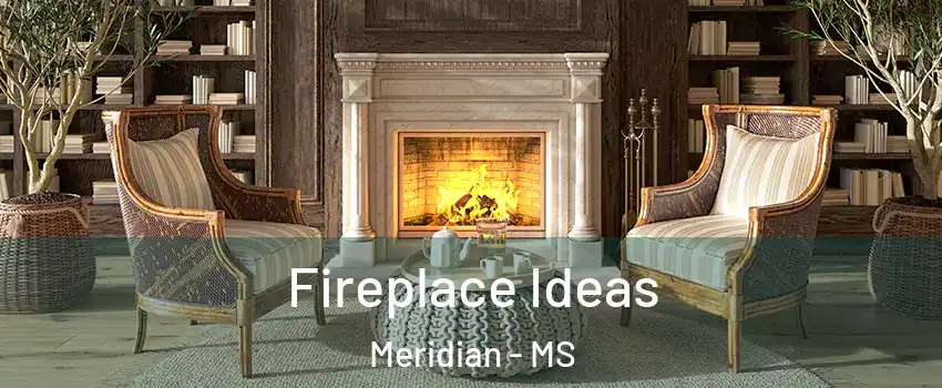  Fireplace Ideas Meridian - MS