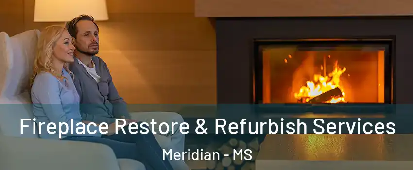  Fireplace Restore & Refurbish Services Meridian - MS
