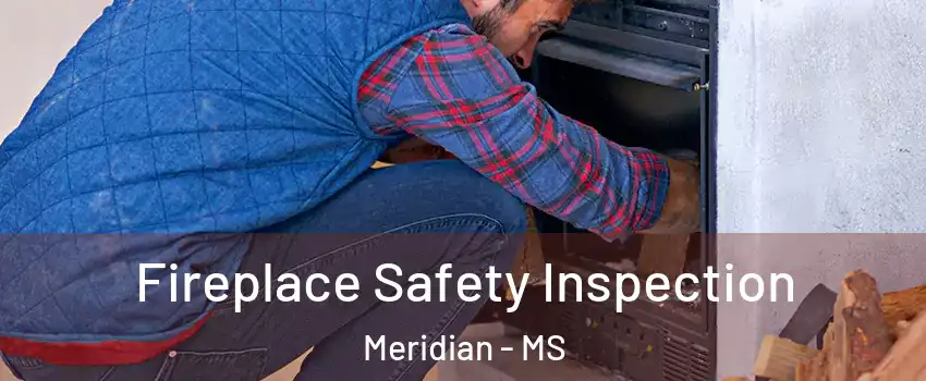  Fireplace Safety Inspection Meridian - MS