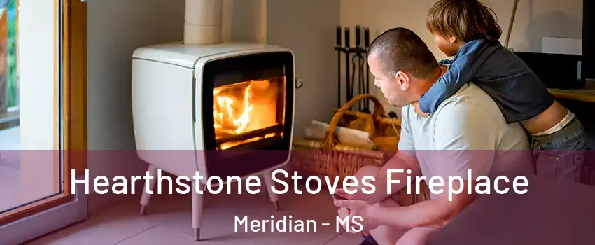  Hearthstone Stoves Fireplace Meridian - MS