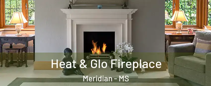  Heat & Glo Fireplace Meridian - MS