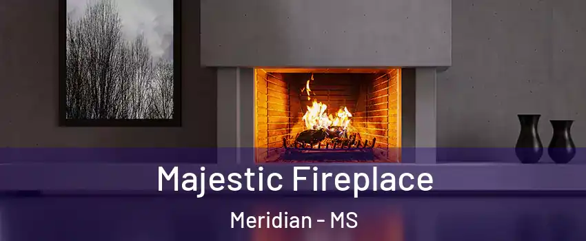  Majestic Fireplace Meridian - MS