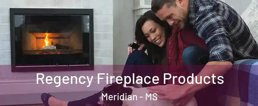  Regency Fireplace Products Meridian - MS