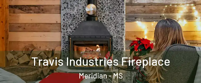  Travis Industries Fireplace Meridian - MS